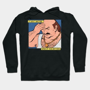 It Don't Matter None Of This Matters Retro Art Hoodie